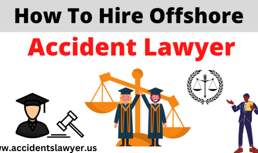 Hiring an Offshore Accident Lawyer