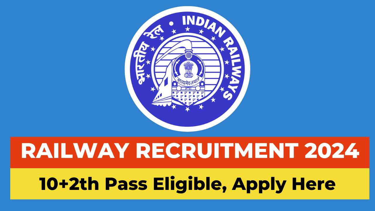 Railway Recruitment 2024 Vacancies Announced